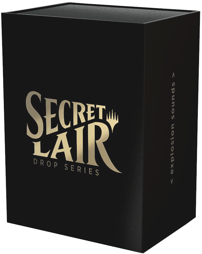 Secret Lair: Drop Series - < explosion sounds >