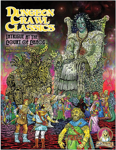 Dungeon Crawl Classics #80 - Intrigue at the Court of Chaos