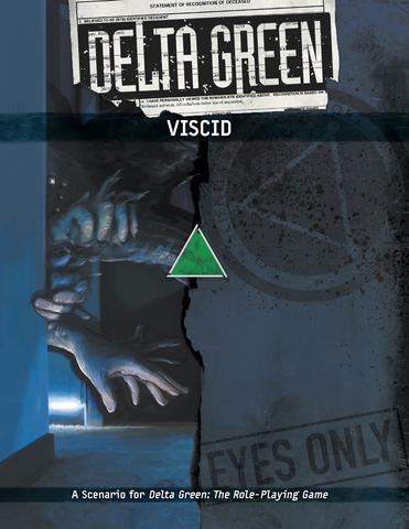 Delta Green RPG: Viscid