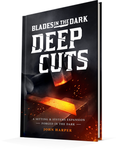 Blades In The Dark: Deep Cuts