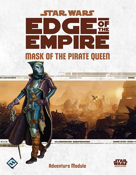 Star Wars RPG Edge of the Empire Mask of the Pirate Queen
